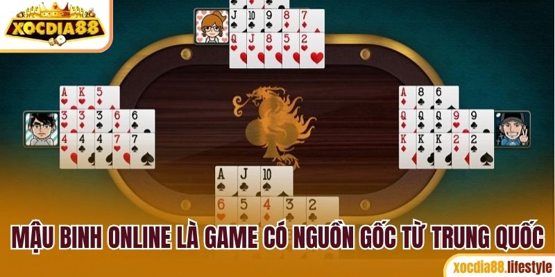 Mậu binh online là game bài có nguồn gốc từ Trung Quốc